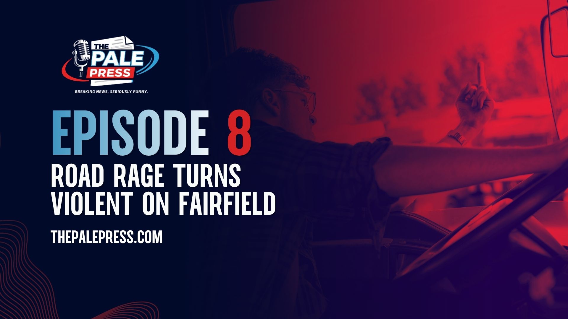 Episode 08: Road Rage on Fairfield